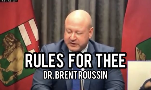 MANITOBA WATCH: Dr Brent Roussin: Rules For Thee! “Public health orders don’t apply to any levels of government.”