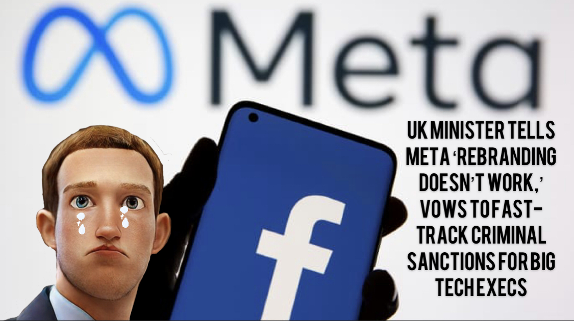 UK minister tells Meta ‘rebranding doesn’t work,’ vows to fast-track criminal sanctions for Big Tech execs