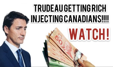 MUST WATCH: JUSTIN TRUDEAU GETTING RICH INJECTING CANADIANS! IT’S CALLED RACKETEERING!