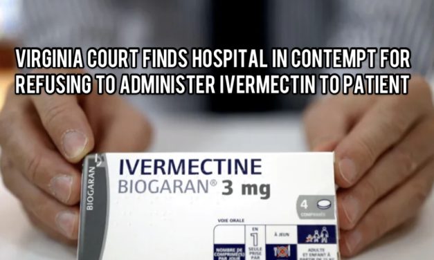 Virginia court finds hospital in contempt for refusing to administer Ivermectin to patient