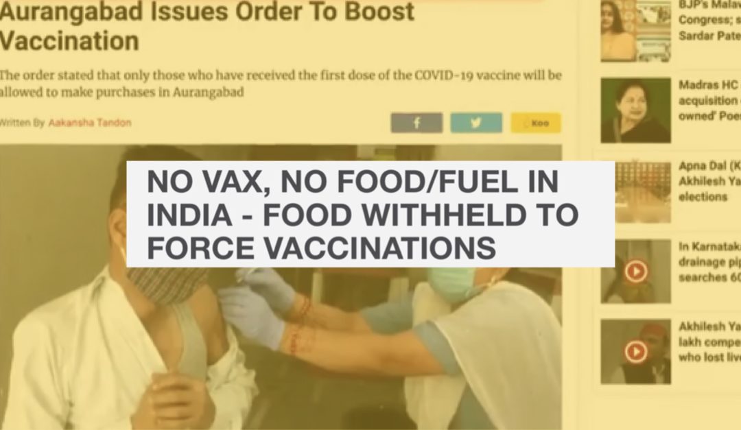 NO VAX, NO FOOD/FUEL IN INDIA – FOOD WITHHELD TO FORCE VACCINATIONS