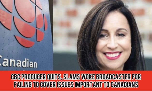 BREAKING: CBC producer quits, slams woke broadcaster for failing to cover issues important to Canadians