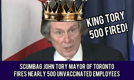 Scumbag John Tory Mayor of Toronto fires nearly 500 unvaccinated employees